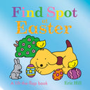 Find Spot at Easter: A Lift-The-Flap Book -- Eric Hill, Board Book