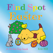 Find Spot at Easter: A Lift-The-Flap Book by Hill, Eric