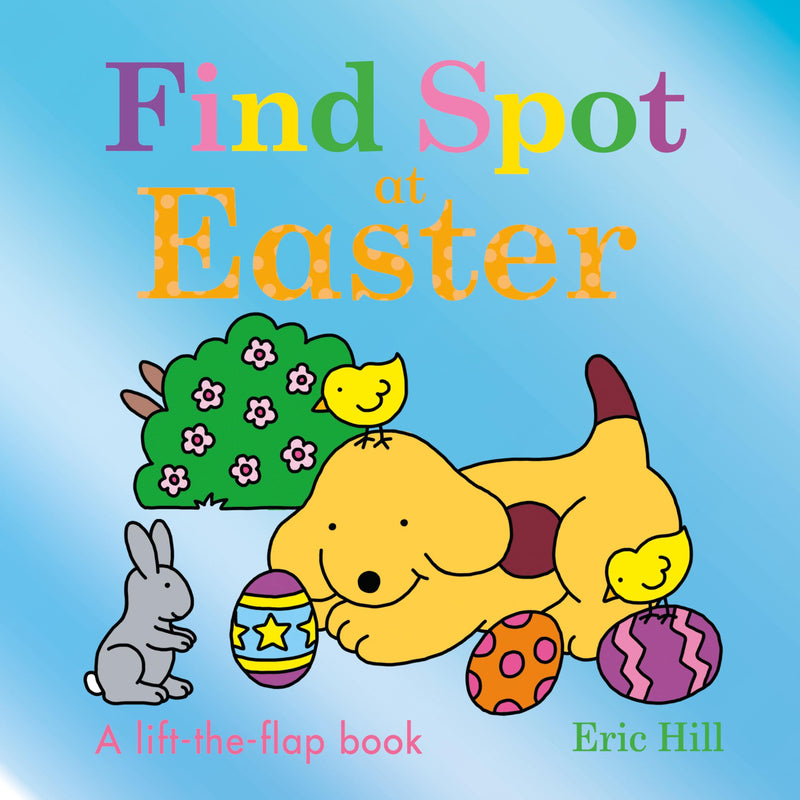 Find Spot at Easter: A Lift-The-Flap Book by Hill, Eric