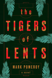 The Tigers of Lents by Pomeroy, Mark