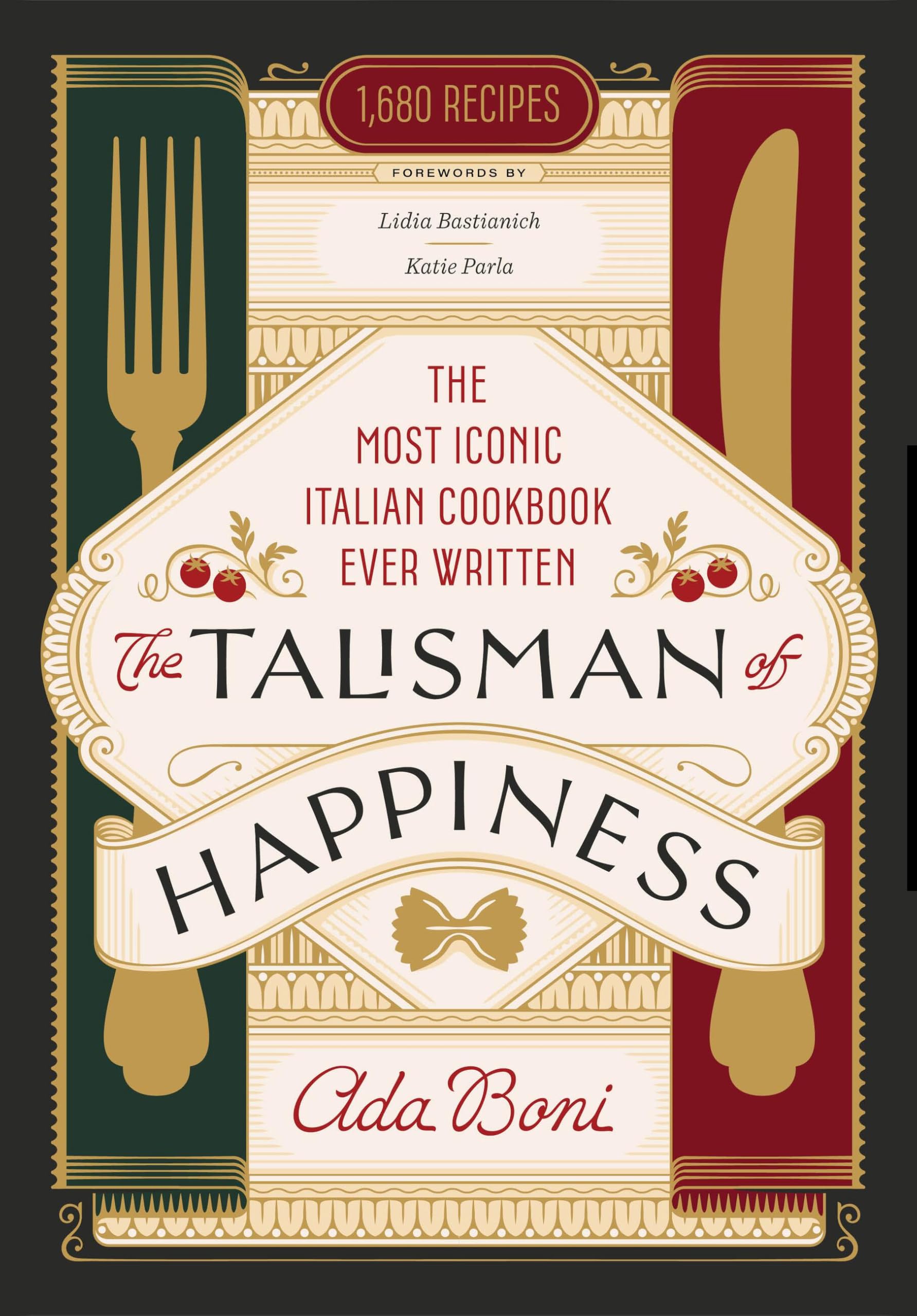 The Talisman of Happiness: The Most Iconic Italian Cookbook Ever Written by Boni, Ada