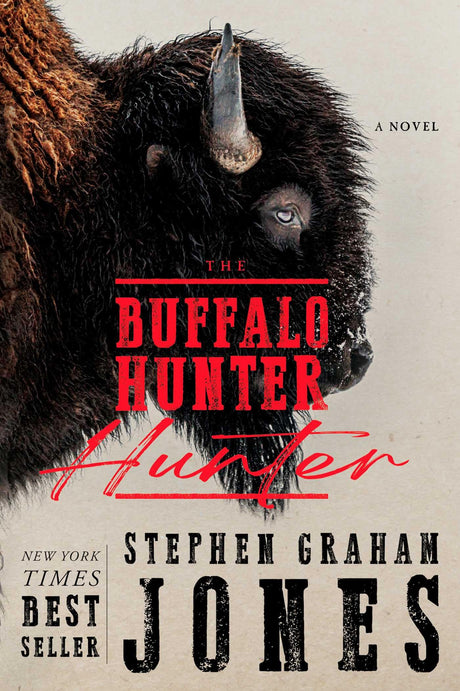 The Buffalo Hunter Hunter -- Stephen Graham Jones, Hardcover