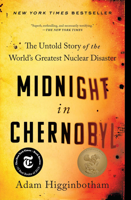 Midnight in Chernobyl: The Untold Story of the World's Greatest Nuclear Disaster -- Adam Higginbotham, Paperback