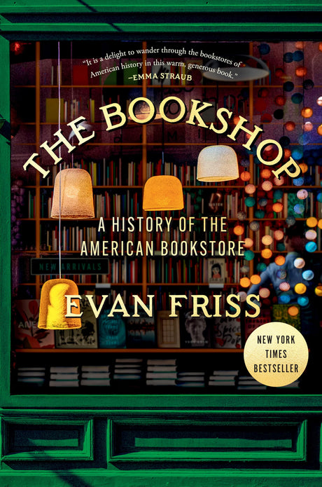 The Bookshop: A History of the American Bookstore -- Evan Friss, Hardcover