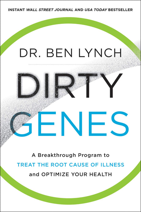 Dirty Genes: A Breakthrough Program to Treat the Root Cause of Illness and Optimize Your Health -- Ben Lynch, Paperback