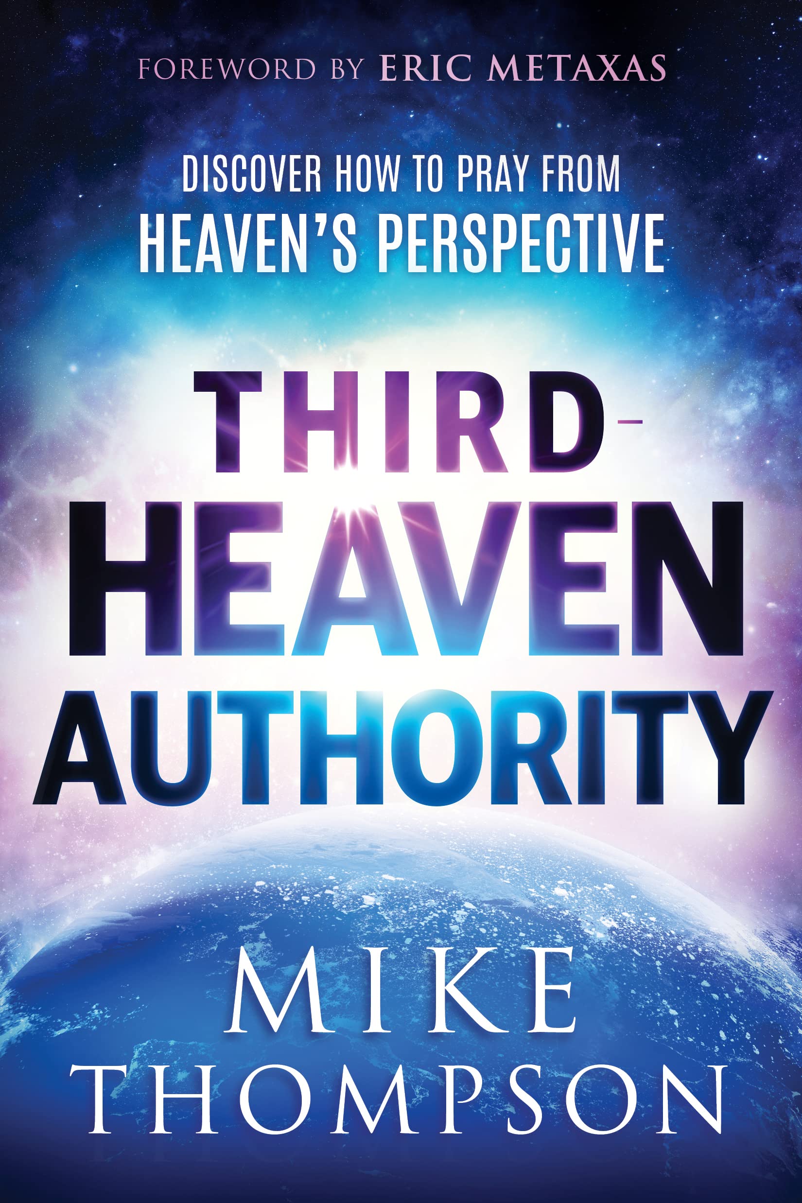 Third-Heaven Authority: Discover How to Pray from Heaven's Perspective by Thompson, Mike