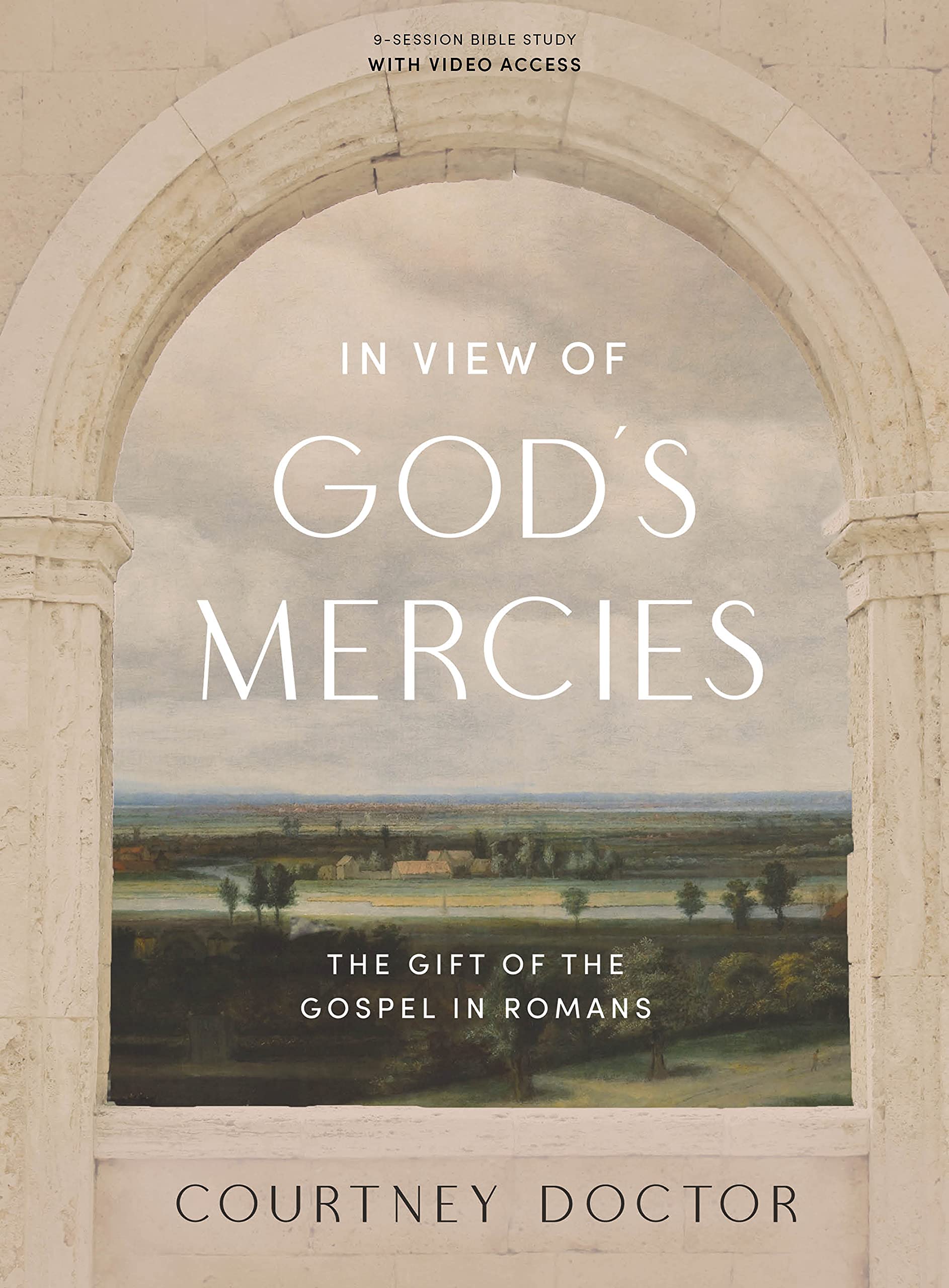 In View of God's Mercies - Bible Study Book with Video Access: The Gift of the Gospel in Romans by Doctor, Courtney