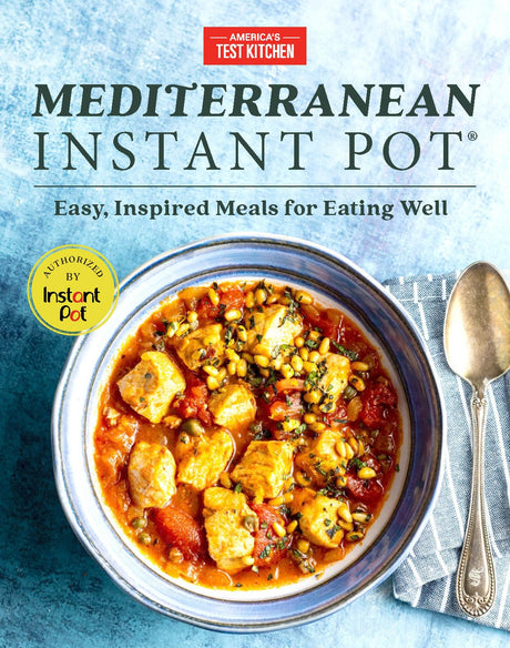 Mediterranean Instant Pot: Easy, Inspired Meals for Eating Well -- America's Test Kitchen, Hardcover