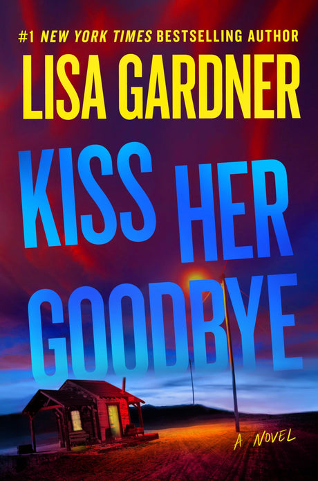 Kiss Her Goodbye: A Frankie Elkin Novel Volume 4 -- Lisa Gardner, Hardcover