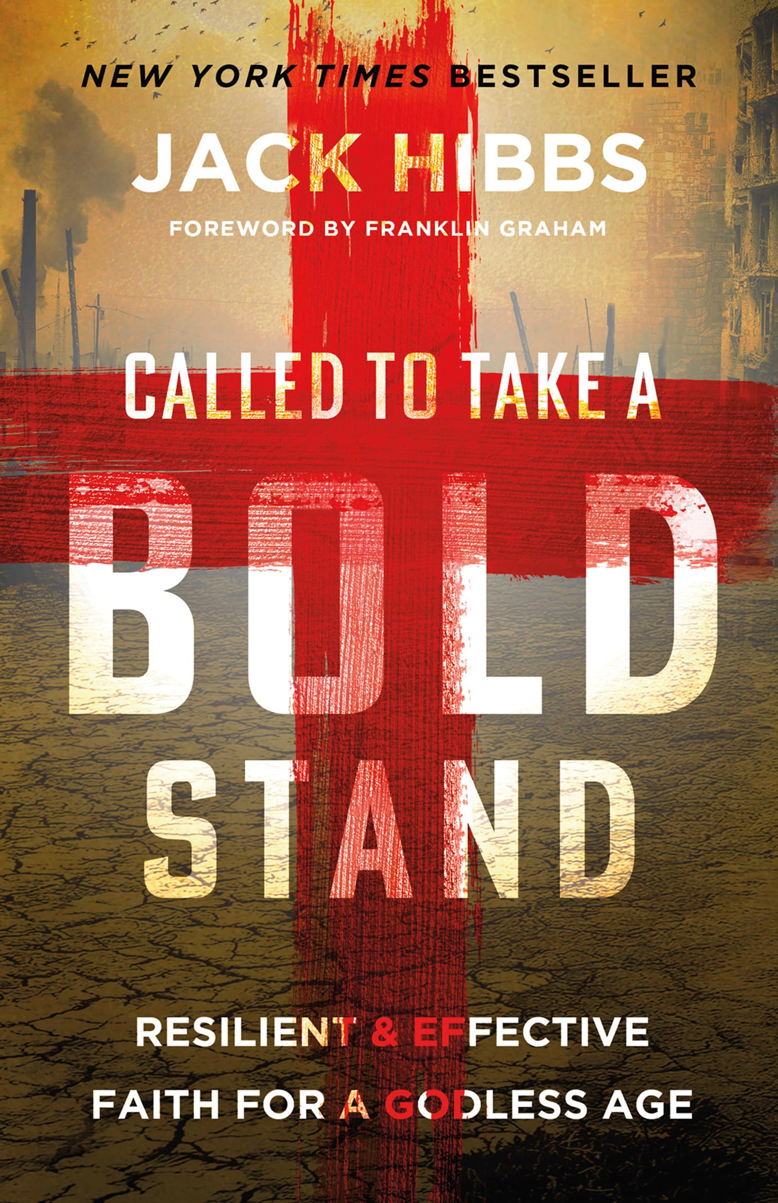 Called to Take a Bold Stand: Resilient and Effective Faith for a Godless Age by Hibbs, Jack