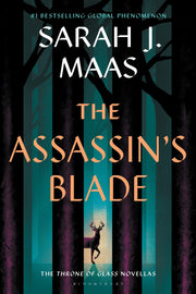 The Assassin's Blade: The Throne of Glass Prequel Novellas by Maas, Sarah J.