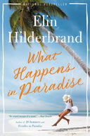 What Happens in Paradise -- Elin Hilderbrand, Paperback