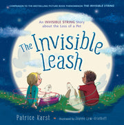 The Invisible Leash: An Invisible String Story about the Loss of a Pet by Karst, Patrice