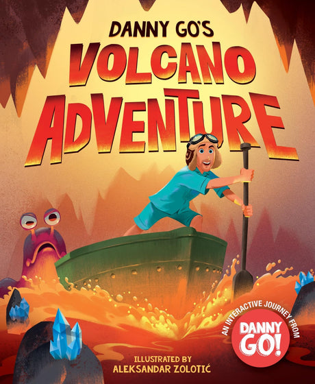 Danny Go's Volcano Adventure: A Picture Book -- Danny Go, Hardcover