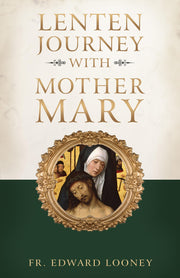 Lenten Journey with Mother Mary by Looney, Edward