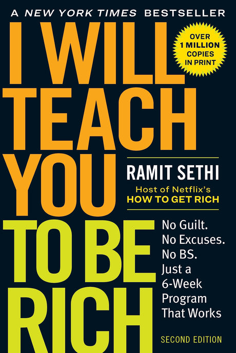 I Will Teach You to Be Rich: No Guilt. No Excuses. Just a 6-Week Program That Works (Second Edition) -- Ramit Sethi, Paperback