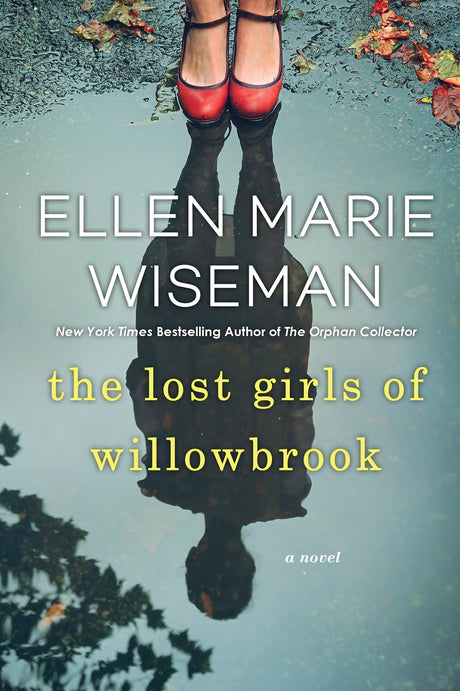 The Lost Girls of Willowbrook: A Heartbreaking Novel of Survival Based on True History -- Ellen Marie Wiseman, Paperback