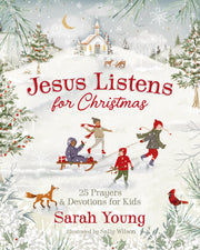Jesus Listens for Christmas: 25 Prayers and Devotions for Kids by Young, Sarah