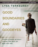 Good Boundaries and Goodbyes Bible Study Guide Plus Streaming Video: Loving Others Without Losing the Best of Who You Are -- Lysa TerKeurst, Paperback