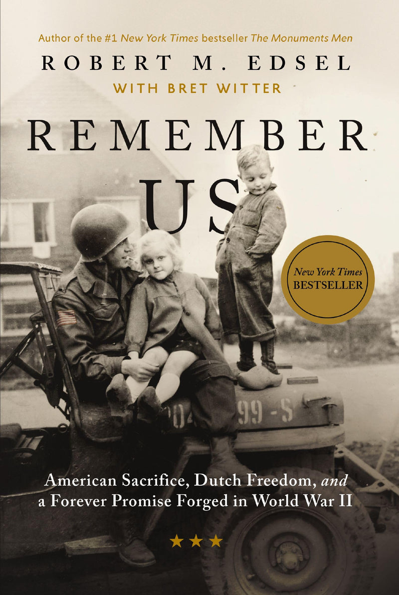 Remember Us: American Sacrifice, Dutch Freedom, and a Forever Promise Forged in World War II by Edsel, Robert M.