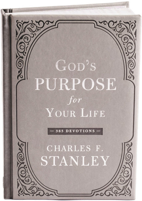 God's Purpose for Your Life: A Daily Devotional for Finding Purpose and Following God's Plan (365 Devotions - Inspiration for Every Day of the Year) -- Charles F. Stanley, Hardcover