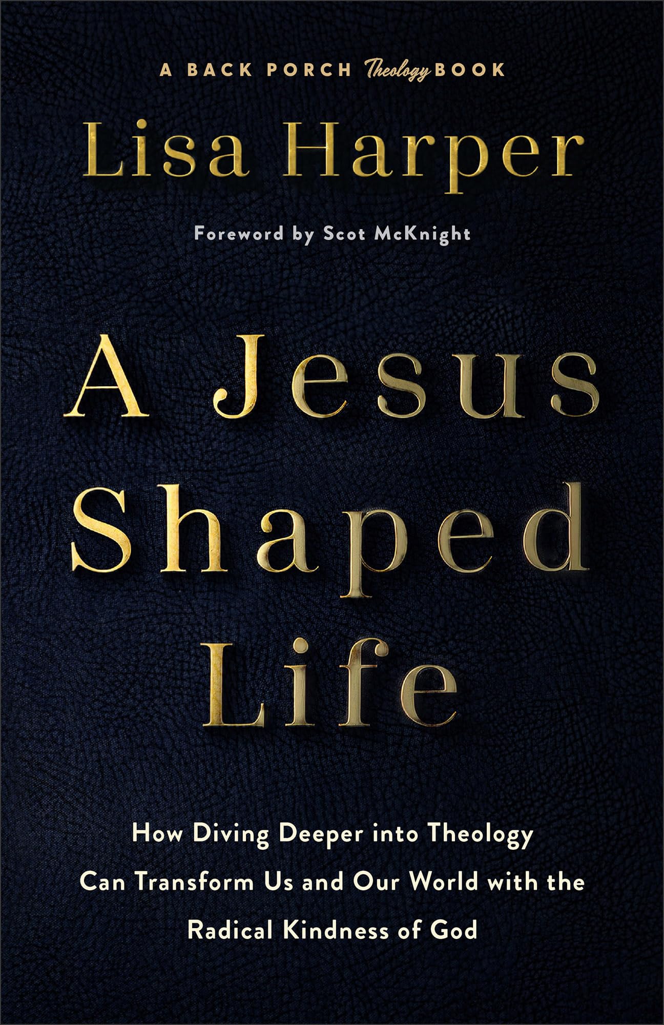 A Jesus-Shaped Life: How Diving Deeper Into Theology Can Transform Us and Our World with the Radical Kindness of God by Harper, Lisa