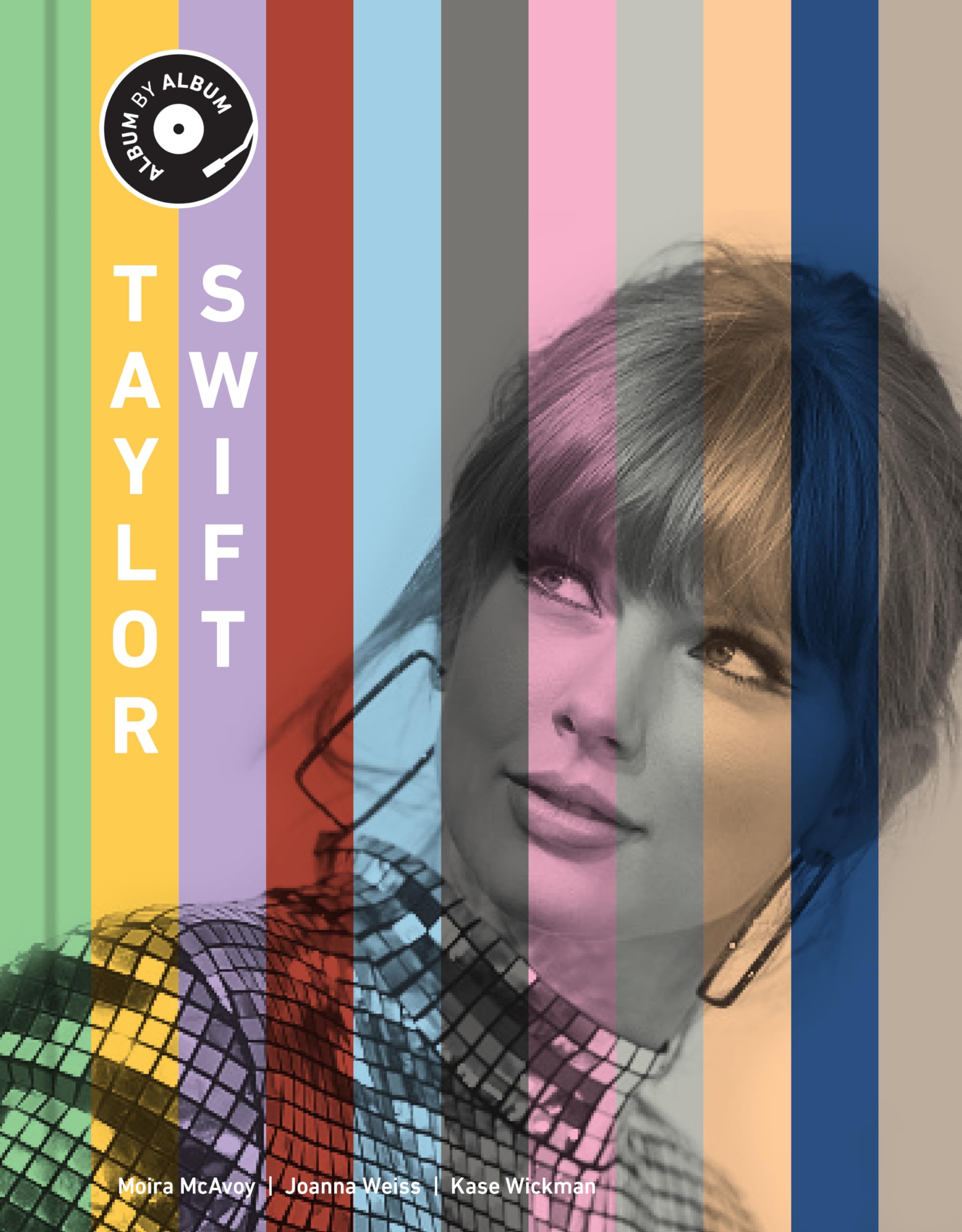 Taylor Swift: Album by Album by Wickman, Kase