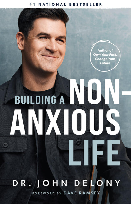 Building a Non-Anxious Life -- John Delony, Hardcover