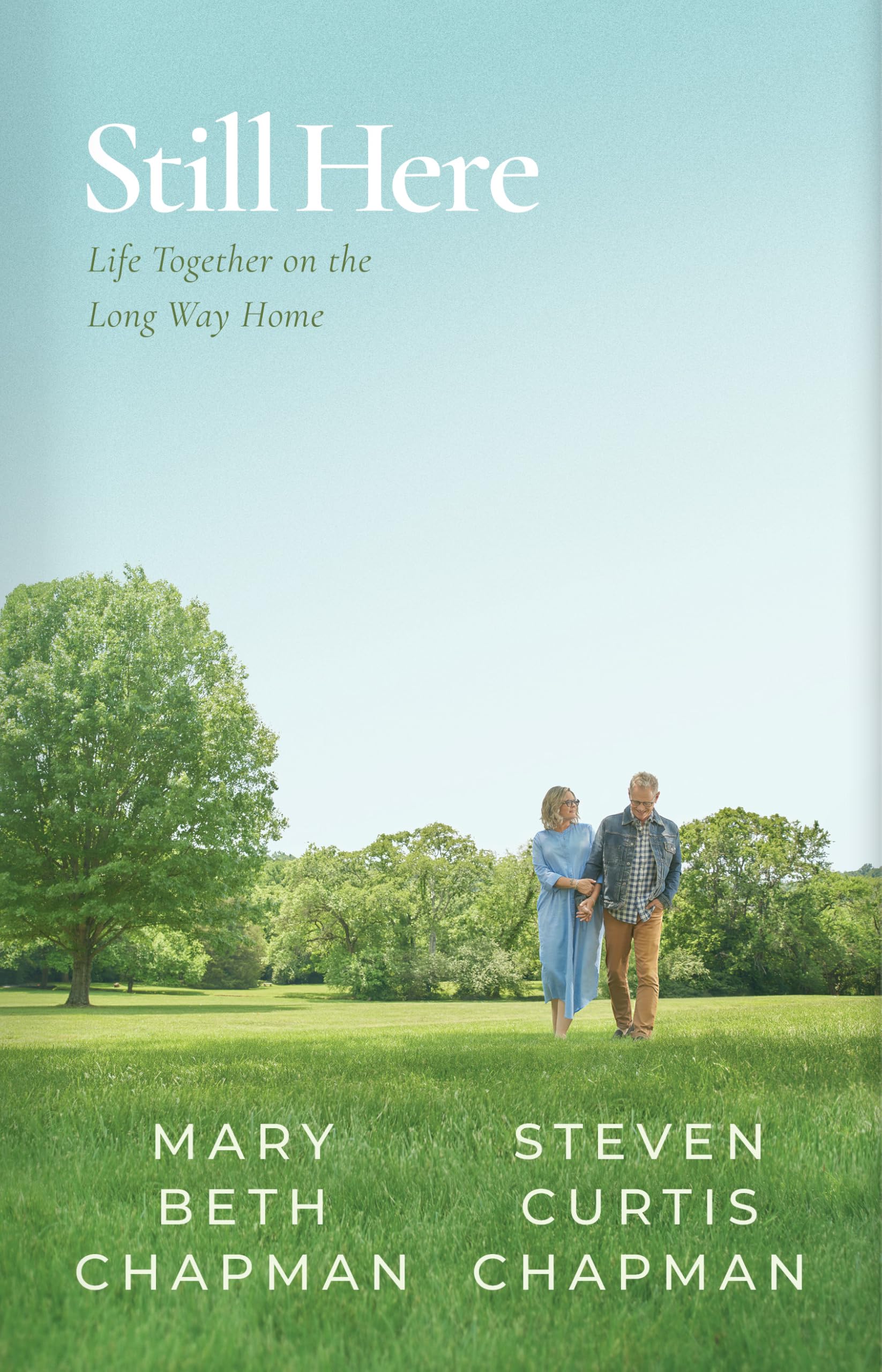 Still Here: Life Together on the Long Way Home by Chapman, Steven Curtis