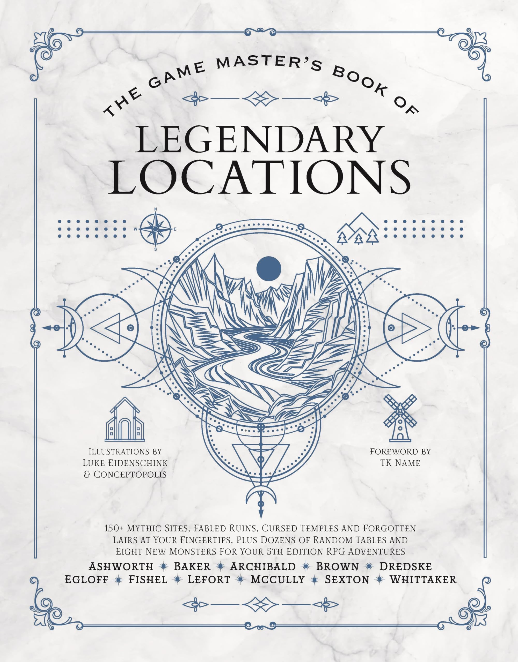 The Game Master's Book of Legendary Locations: 150+ Mythic Sites, Fables Ruins, Cursed Temples and Forgotten Lairs, Plus Dozens of Random Tables, Bbeg by Ashworth, Jeff