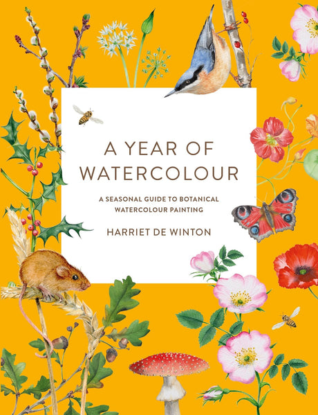 A Year of Watercolour: A Seasonal Guide to Botanical Watercolour Painting -- Harriet de Winton, Paperback