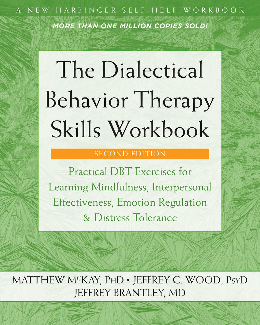 The Dialectical Behavior Therapy Skills Workbook: Practical Dbt Exercises for Learning Mindfulness, Interpersonal Effectiveness, Emotion Regulation, a -- Matthew McKay, Paperback
