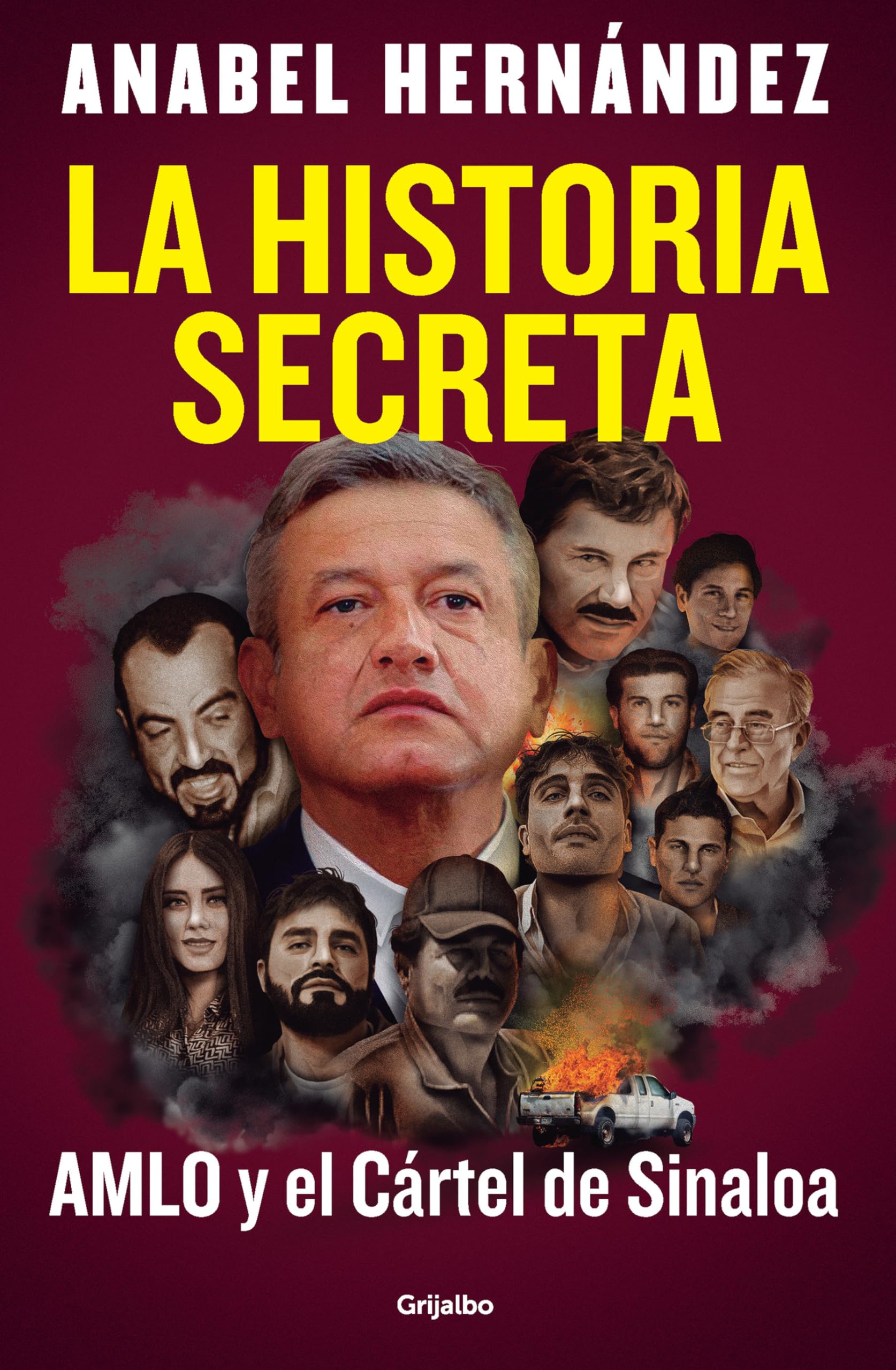 La Historia Secreta: Amlo Y El Cártel de Sinaloa / The Secret Story: Amlo and Th E Sinaloa Cartel by Hernández, Anabel