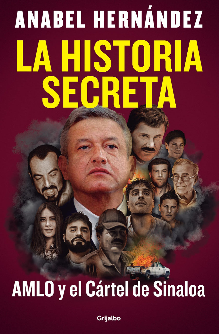 La Historia Secreta: Amlo Y El Cártel de Sinaloa / The Secret Story: Amlo and the Sinaloa Cartel -- Anabel Hernández, Paperback