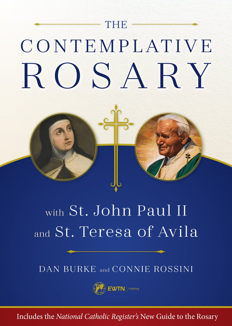 The Contemplative Rosary: With St. John Paul II and St. Teresa of Avila -- Dan Burke, Paperback