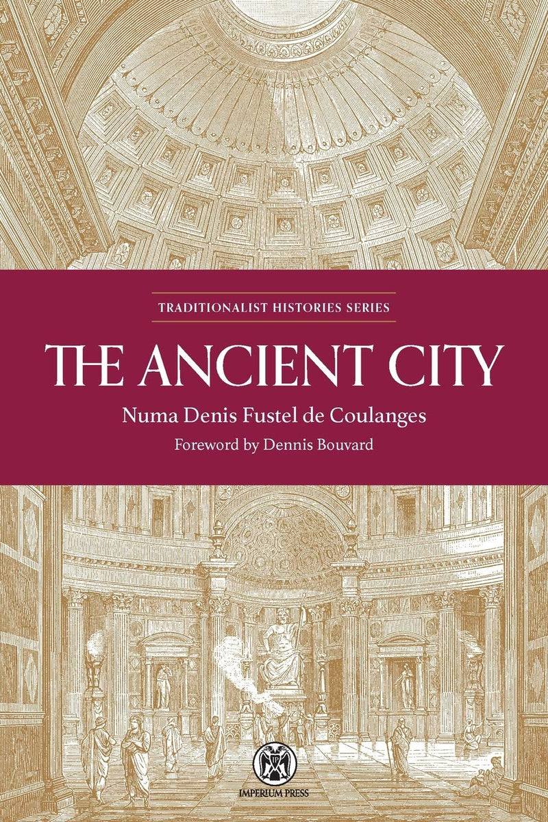 The Ancient City - Imperium Press by Fustel De Coulanges, Numa Denis