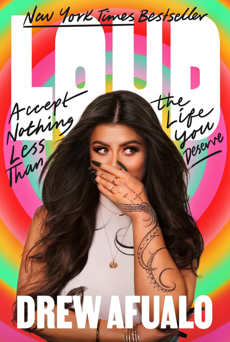 Loud: Accept Nothing Less Than the Life You Deserve -- Drew Afualo, Hardcover