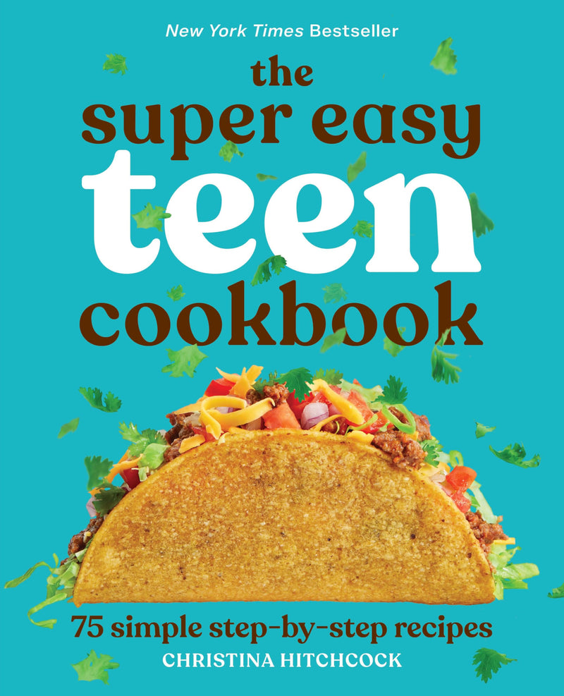 The Super Easy Teen Cookbook: 75 Simple Step-By-Step Recipes by Hitchcock, Christina