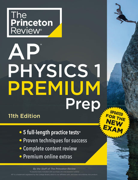 Princeton Review AP Physics 1 Premium Prep, 11th Edition: 5 Practice Tests + Digital Practice Online + Content Review -- The Princeton Review, Paperback