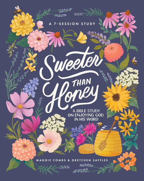Sweeter Than Honey: A Bible Study on Enjoying God in His Word -- Gretchen Saffles, Paperback