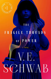 The Fragile Threads of Power by Schwab, V. E.