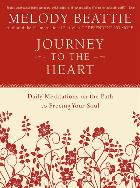 Journey to the Heart: Daily Meditations on the Path to Freeing Your Soul -- Melody Beattie, Paperback