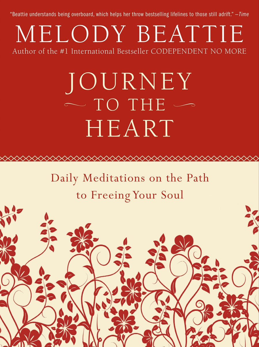 Journey to the Heart: Daily Meditations on the Path to Freeing Your Soul -- Melody Beattie, Paperback