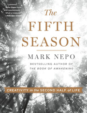 The Fifth Season: Creativity in the Second Half of Life by Nepo, Mark