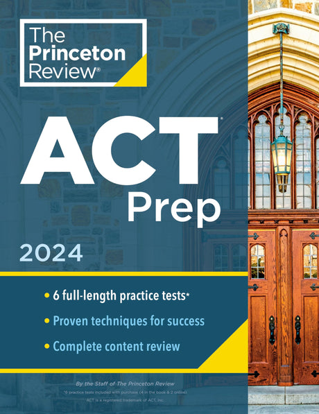 Princeton Review ACT Prep, 2024: 6 Practice Tests + Content Review + Strategies -- The Princeton Review, Paperback
