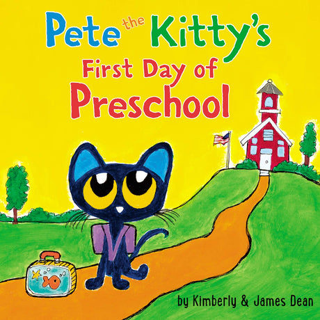 Pete the Kitty's First Day of Preschool -- James Dean, Board Book