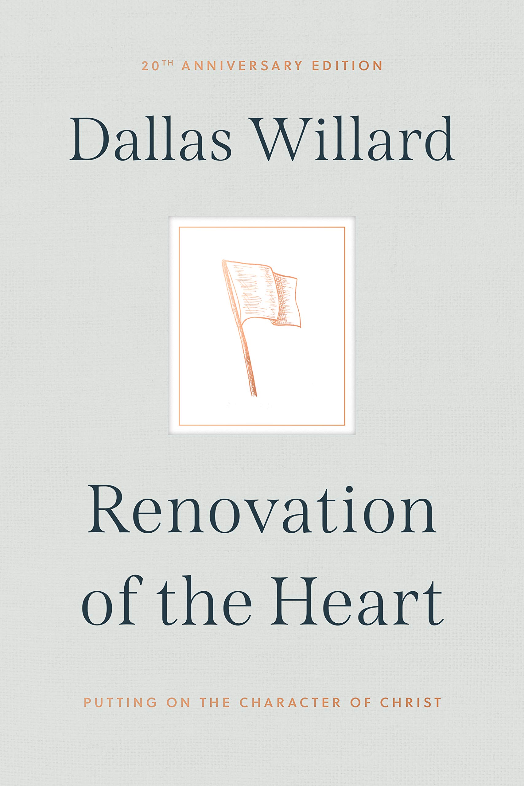Renovation of the Heart: Putting on the Character of Christ - 20th Anniversary Edition by Willard, Dallas