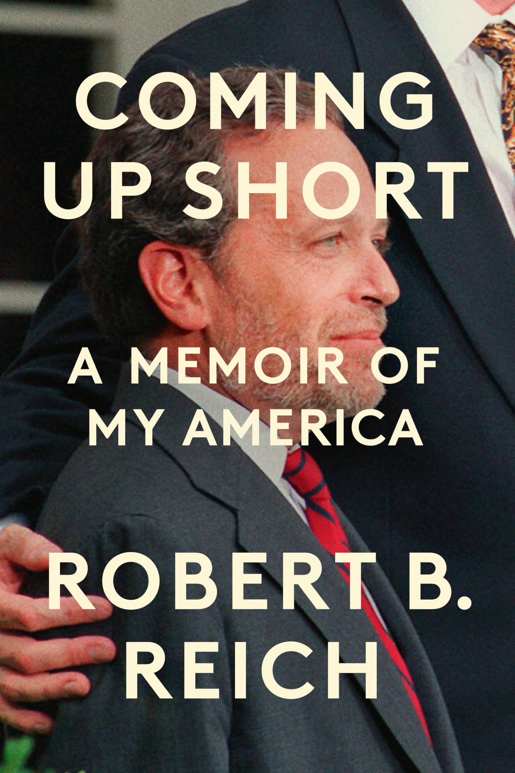 Coming Up Short: A Memoir of My America -- Robert B. Reich