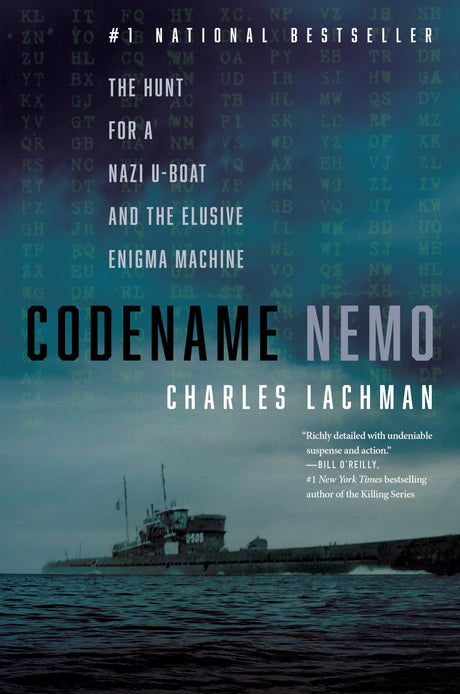 Codename Nemo: The Hunt for a Nazi U-Boat and the Elusive Enigma Machine -- Charles Lachman, Hardcover