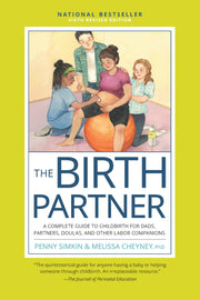The Birth Partner, Sixth Revised Edition: A Complete Guide to Childbirth for Dads, Partners, Doulas, and Other Labor Companions by Simkin, Penny
